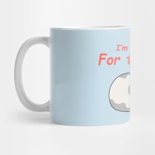 I'm Too Small For This Shit Mug